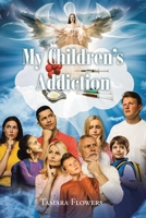 My Children's Addiction 1639619550 Book Cover