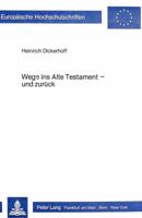 Wege Ins Alte Testament - Und Zurueck: Vom Sinn Und Den Moeglichkeiten Einer «Theologie Mit Dem Alten Testament» in Der Arbeit Mit Erwachsenen 3820477349 Book Cover