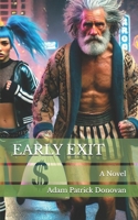 EARLY EXIT: A Novel 1971613002 Book Cover