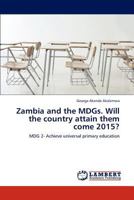 Zambia and the MDGs. Will the country attain them come 2015?: MDG 2- Achieve universal primary education 3659248134 Book Cover