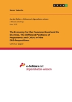 The Economy for the Common Good and Its Enemies. The Different Positions of Proponents and Critics of the ECG-Propositions 3346022145 Book Cover