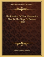 The Relation Of New Hampshire Men To The Siege Of Boston (1904) 1176089056 Book Cover