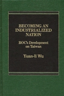 Becoming an Industrialized Nation: ROC Development of Taiwan 0275902382 Book Cover
