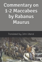Commentary on 1-2 Maccabees by Rabanus Maurus B0H88F72S7 Book Cover