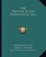 The Swastika In The Theosophical Seal 1425355862 Book Cover