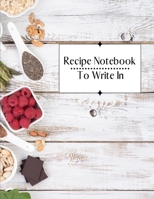 Recipe Notebook To Write In: Family Recipe Journal The Hand Written Cookbook,letter Size 8.5"x11",100 Page 1689860812 Book Cover