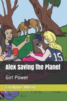 Alex Saving the Planet: Girl Power (Willi's World) B0863S4T2D Book Cover