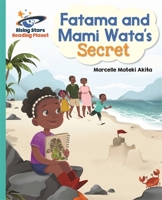 Reading Planet - Fatama and Mami Wata's Secret - Turquoise: Galaxy 1510486917 Book Cover