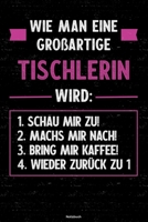 Wie man eine gro�artige Tischlerin wird: Notizbuch: Tischlerin Journal DIN A5 liniert 120 Seiten Geschenk 1673566006 Book Cover