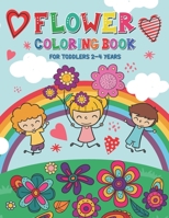 Flower Coloring Book for Toddlers 2-4 Years: Easy Coloring Book with Spring Flowers - Flower Coloring Book for Kids Ages 1-4 and 4-8 B0917G82GR Book Cover