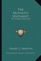 The Religious Sentiment: Its Source And Aim... 1507788231 Book Cover