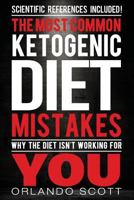 Ketogenic Diet: The Most Common Ketogenic Diet Mistakes: Why The Diet Isn't Working For You 1539078744 Book Cover