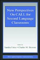 New Perspectives on Call for Second Language Classrooms (ESL and Applied Linguistics Professional Series) 0805844058 Book Cover