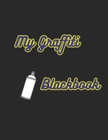 My Graffiti Blackbook: 110 Blank Pages to Draw Graffitis and Tags | Graffiti Sketchbook | 110 pages | 8.5x11 | Gift for Graffiti Artists 165620438X Book Cover