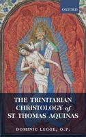 The Trinitarian Christology of St Thomas Aquinas 0198829094 Book Cover