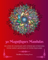 30 Magnifiques Mandalas: Un livre de coloriage anti-stress qui stimulera votre esprit artistique B0C4Z4BRLJ Book Cover