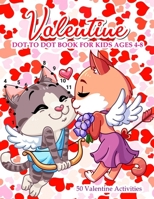 Valentine Dot To Dot Book For Kids Ages 4-8: With Bonus Activity Pages 166002577X Book Cover