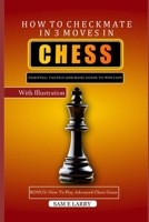 HOW TO CHECKMATE IN 3 MOVES IN CHESS: Essential tactics and basic guide to win fast (HOW TO PLAY CHESS SERIES (BOOK1-5)) B0CNYPYTG5 Book Cover
