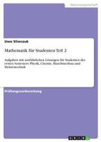 Mathematik f�r Studenten Teil 2: Aufgaben mit ausf�hrlichen L�sungen f�r Studenten des ersten Semesters Physik, Chemie, Maschinenbau und Elektrotechnik 366825964X Book Cover