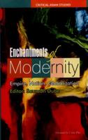 Enchantments of Modernity: Empire, Nation, Globalization (Critical Asian Studies) 0415602890 Book Cover