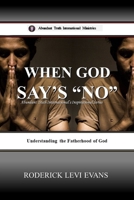 When God Says No: Understanding the Fatherhood of God 1088299326 Book Cover