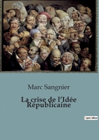 La crise de l'Idée Républicaine (French Edition) B0CSVRW2LC Book Cover