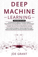 Deep Machine Learning: 3 in 1- A Comprehensive Beginner Developer Guide + Complete Tips and Tricks + Advanced Deep Machine Learning Techniques and Methods to learning Artificial Intelligence B08NDVJWSQ Book Cover