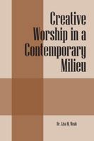 Creative Worship in a Contemporary Milieu 1432759035 Book Cover