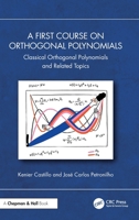 A First Course on Orthogonal Polynomials: Classical Orthogonal Polynomials and Related Topics 1032555971 Book Cover
