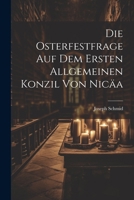 Die Osterfestfrage Auf Dem Ersten Allgemeinen Konzil Von Nicäa 1021681679 Book Cover