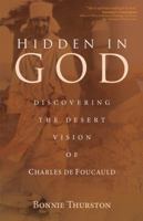 Hidden in God: Discovering the Desert Vision of Charles de Foucauld 1594716595 Book Cover