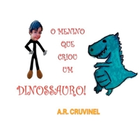 O Menino Que Criou Um Dinossauro! (Portuguese Edition) 6587149235 Book Cover