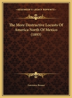 The More Destructive Locusts Of America North Of Mexico 1169613039 Book Cover