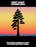 West Coast Adventures: Exploring America'S Most Popular National Parks B0FPD3VBJY Book Cover