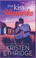 First Kiss Fireworks: A Sweet 4th of July Story of Faith, Love, and Small-Town Holidays 1953925111 Book Cover