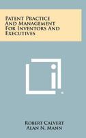 Patent Practice And Management For Inventors And Executives 1258291347 Book Cover