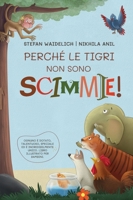 Perché le tigri non sono scimmie!: Ognuno è dotato, talentuoso, speciale ed è incredibilmente unico. Libro illustrato per bambini. 3986610693 Book Cover