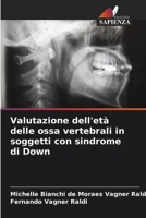 Valutazione dell'età delle ossa vertebrali in soggetti con sindrome di Down (Italian Edition) 620763120X Book Cover