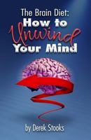 The Brain Diet:: How to Unwind Your Mind 198609359X Book Cover