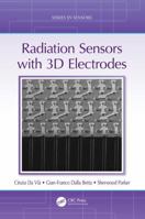3d-Radiation Sensors with Three Dimensional Electrodes 149878223X Book Cover