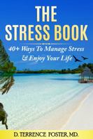 The Stress Book: Forty-Plus Ways to Manage Stress & Enjoy Your Life 1737519232 Book Cover