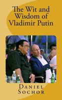 The Wit and Wisdom of Vladimir Putin 1973777916 Book Cover
