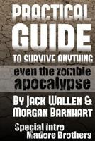 Practical Guide to Survive Anything: Even The Zombie Apocalypse 1493614037 Book Cover