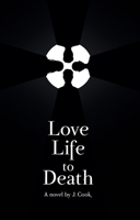 Love Life to Death 1988761328 Book Cover