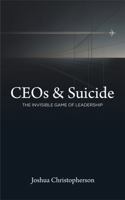 CEOs & Suicide: The Invisible Game of Leadership B0GRSTZVNL Book Cover