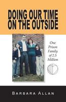 Doing Our Time on the Outside: One Prison Family of 2.5 Million 1981711783 Book Cover