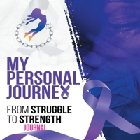My Personal Journey From Struggle To Strength 1088010334 Book Cover