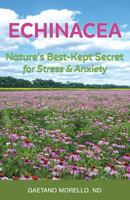 Echinacea: Nature's Best Kept Secret for Stress and Anxiety 0998265845 Book Cover