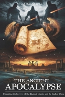The Ancient Apocalypse: Unveiling the Secrets of the Book of Giants and the End of Days B0DRKG69Y3 Book Cover