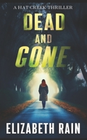 Dead and Gone: A Hat Creek Thriller B0D2QWSXJN Book Cover